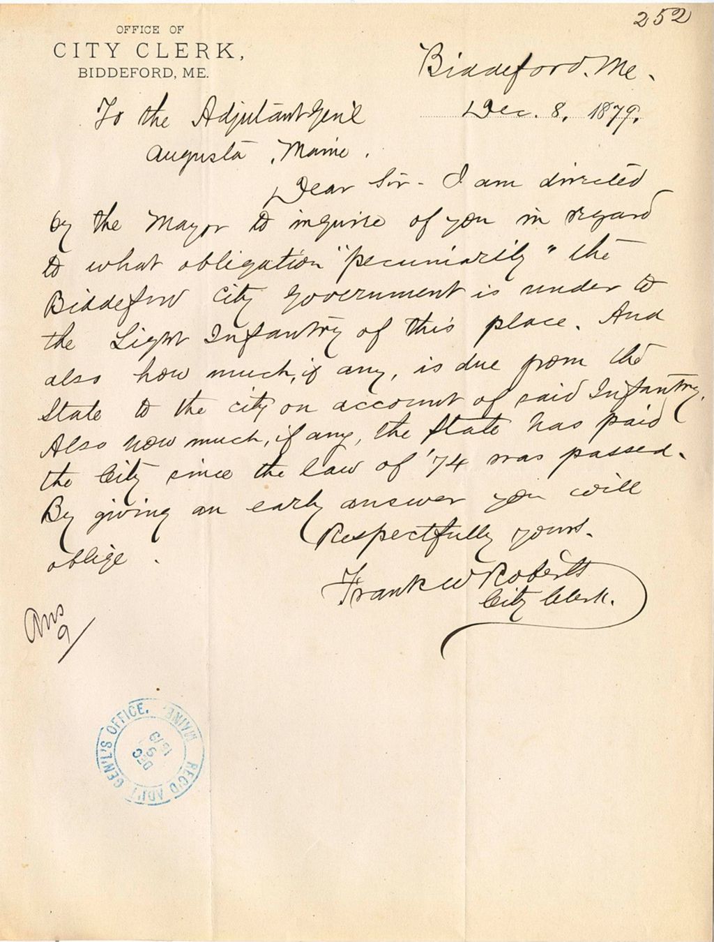 Miniature of Frank W. Rofsts, Biddeford city clerk inquiring in regards to the obligation the Biddeford city government has under the [liew] infantry and how much the state owes to the city for paid infantry, 1879-12-08