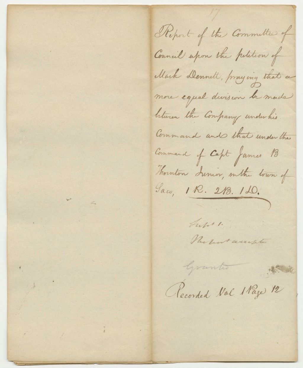 Miniature of Report 17: Report of the Committee of Council upon the Petition of Mark Dennett, praying that a more equal division be made between the Company under his command and that under the command of Capt Hames B Thornton Junior, in the town of Saco