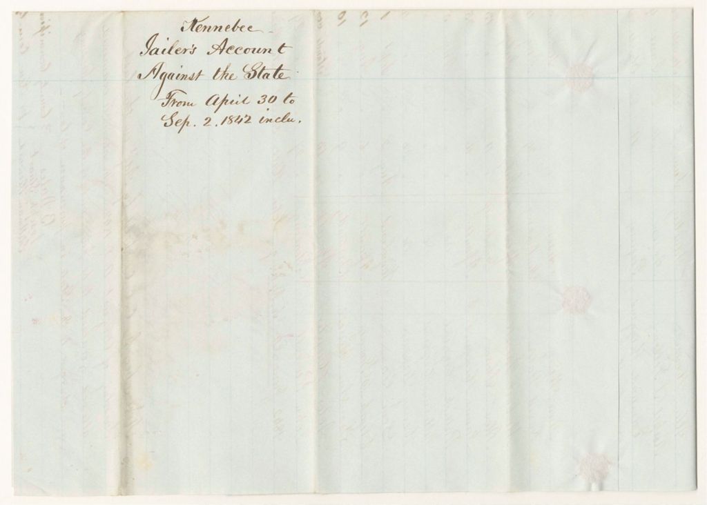 Miniature of Account exhibited by Lewis D. Moore, Keeper of the Prison in Augusta County of Kennebec, for the support of Prisoners therein confined on charges of crimes or offences against the State from April 30th to September 2nd 1842