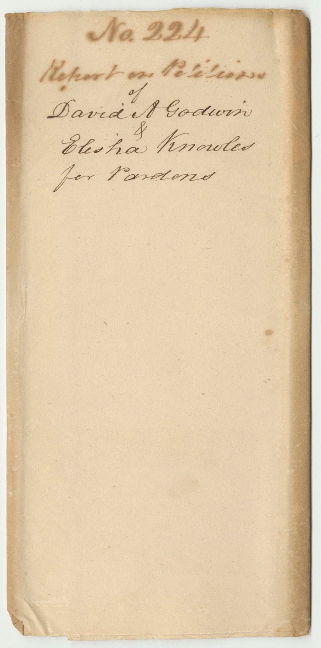 Miniature of Report 224: Report on the Petitions of David A. Godwin and Elisha Knowles for Pardons