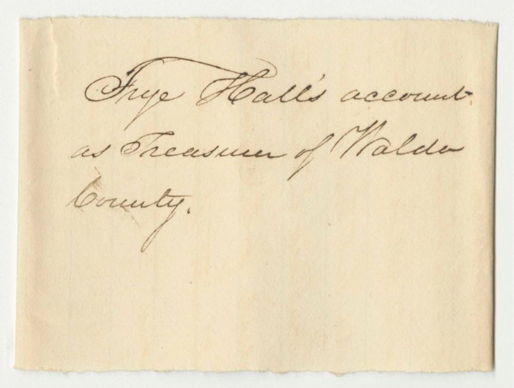 Miniature of Account of Frye Hall, Treasurer of Waldo County