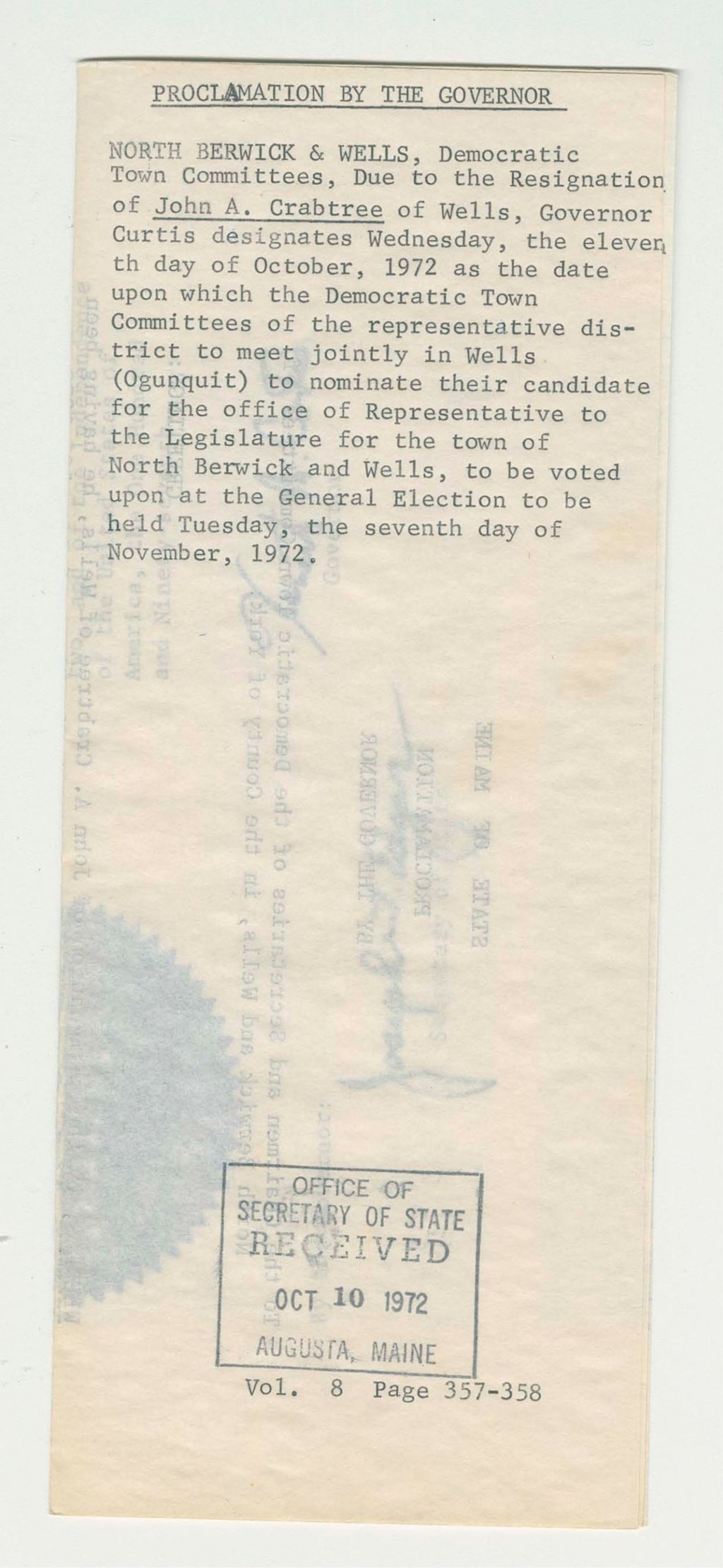 Miniature of North Berwick & Wells, Democratic Town Committees, Due to the Resignation of John A. Crabtree of Wells, Governor Curts designates Wednesday, the eleventh day of October, 1972 as the date upon which the Democratic Town Committees of the Representative district to meet jointly in Wells (Ogunquit) to nominate their candidate for the office of Representative to the Legislature for the town of North Berwick and Wells, to be voted upon at the General Election to be held Tuesday, the seventh day of November, 1972